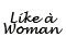 Like à Woman